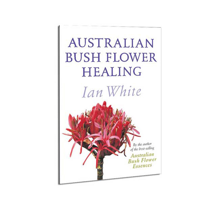 Australian Bush Flower Healing by Ian White